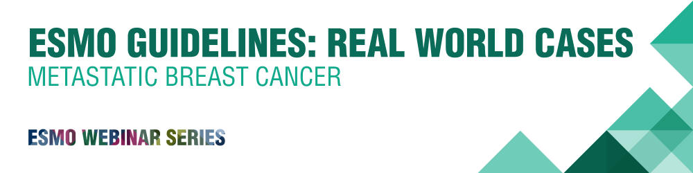 ESMO-Guidelines-Real-World-Cases-Webinar-1000x250-Metastatic-Breast-Cancer